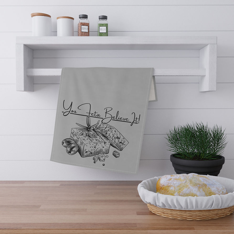 You Feta Believe It-Kitchen Tea Towel