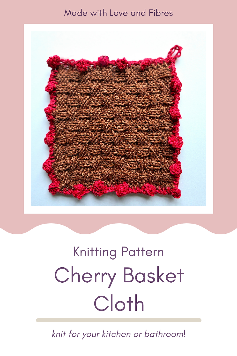 Knitted cloth with a checker pattern in brown and red border. Text above: "Made with Love and Fibres", below: "Cherry Basket Cloth".