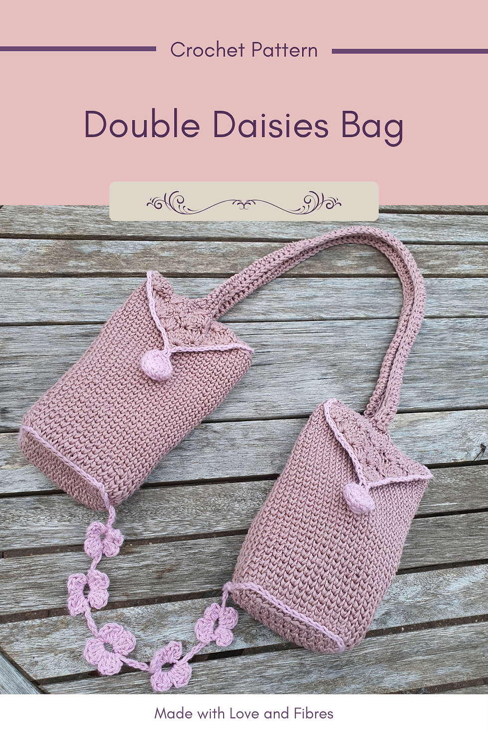 brown and pink crocheted bag with two pockets, floral swag and long straps on a wooden surface. Text reads "Double Daisies Bag" and "Made with Love and Fibres."