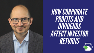 How Corporate Profits and Dividends Affect Investor Returns