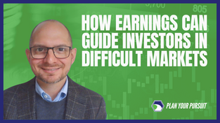How Earnings Can Guide Investors in Difficult Markets