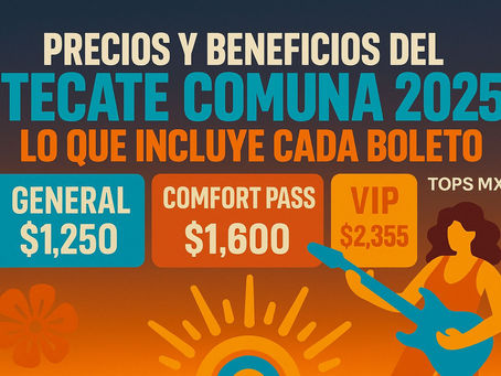 Conoce los beneficios de tu boleto para el Tecate Comuna: ¿General, Comfort o VIP? ¿Cuál te conviene más?