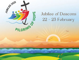 THE JUBILEE OF DEACONS - 21ST TO 23RD FEBRUARY 2025