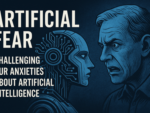 Artificial Fear: Challenging Our Anxieties About Artificial Intelligence