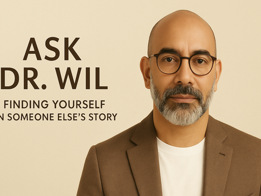 💬 Ask Dr. Wil: Real Life. Real Feelings. Real Guidance.