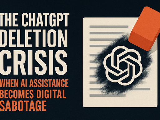The ChatGPT Deletion Crisis: When AI Assistance Becomes Digital Sabotage