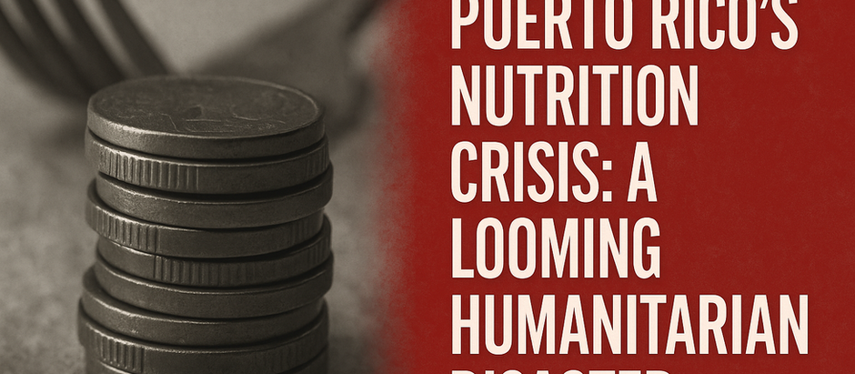 Puerto Rico’s Nutrition Crisis: A Looming Humanitarian Disaster