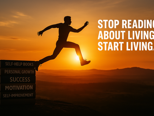 Why I Stopped Reading Self-Help Books and Started Living Instead