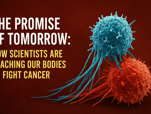 The Promise of Tomorrow: How Scientists Are Teaching Our Bodies to Fight Cancer