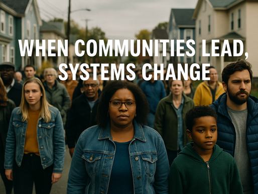 When Communities Lead, Systems Change