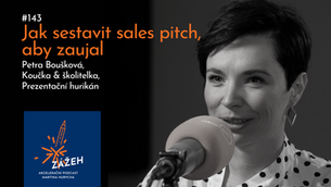 143 | PETRA BOUŠKOVÁ | JAK SESTAVIT SALES PITCH, ABY ZAUJAL