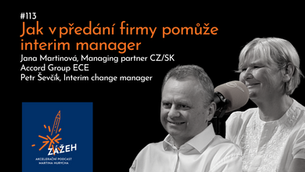 113 | JANA MARTINOVÁ & PETR ŠEVČÍK | JAK V PŘEDÁNÍ FIRMY POMŮŽE INTERIM MANAGER