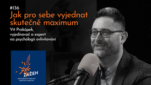 136 | VÍT PROKŮPEK | JAK PRO SEBE VYJEDNAT SKUTEČNĚ MAXIMUM