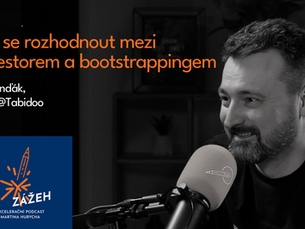 Jak se rozhodnout mezi investorem a bootstrappingem: Jan Pinďák (#234)