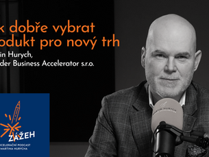 133 | MARTIN HURYCH | JAK DOBŘE VYBRAT PRODUKT PRO NOVÝ TRH