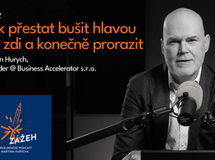 Jak přestat bušit hlavou do zdi a konečně prorazit: Martin Hurych (#212)