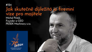 124 | MICHAL PEŠEK | JAK SKUTEČNĚ DŮLEŽITÁ JE FIREMNÍ VIZE PRO MAJITELE
