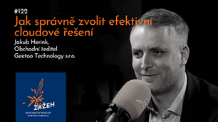 122 | JAKUB HERINK | JAK SPRÁVNĚ ZVOLIT EFEKTIVNÍ CLOUDOVÉ ŘEŠENÍ