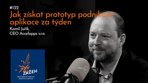 132 | KAMIL JUŘÍK | JAK ZÍSKAT PROTOTYP PODNIKOVÉ APLIKACE ZA TÝDEN