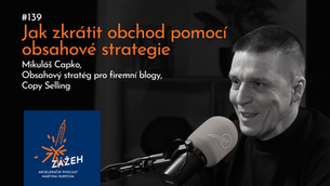 139 | MIKULÁŠ CAPKO | JAK ZKRÁTIT OBCHOD POMOCÍ OBSAHOVÉ STRATEGIE