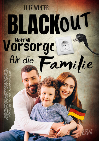 BLACKOUT Notfallvorsorge für die Familie bei Stromausfall in Deutschland: Das Krisenvorsorge Buch und Schutzengel für Vater - Mutter - Kinder und Baby