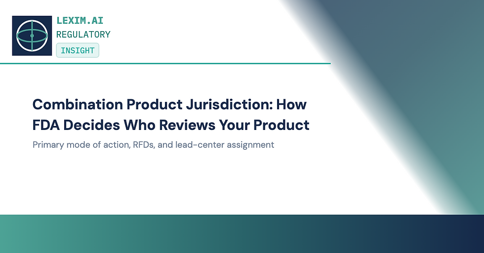 Lexim AI cover: Combination product jurisdiction, how FDA decides who reviews your product