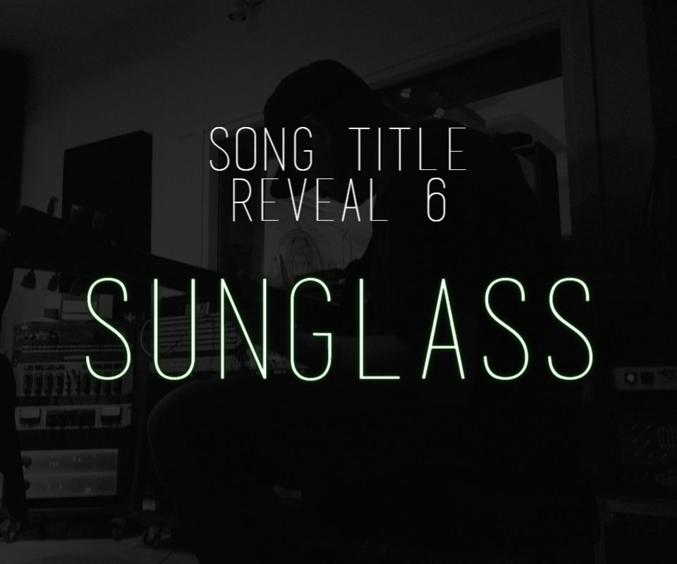 Song Title Reveal 6 Sunglass