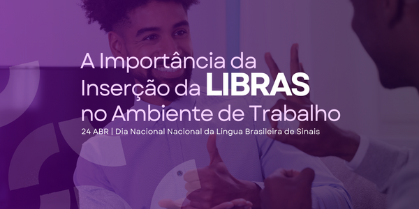A Importância da Inserção da LIBRAS no Ambiente de Trabalho