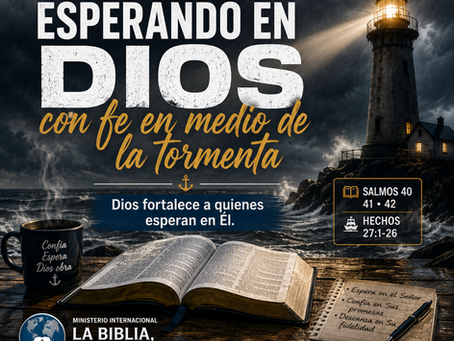 ESPERANDO EN DIOS CON FE EN MEDIO DE LA TORMENTA.
