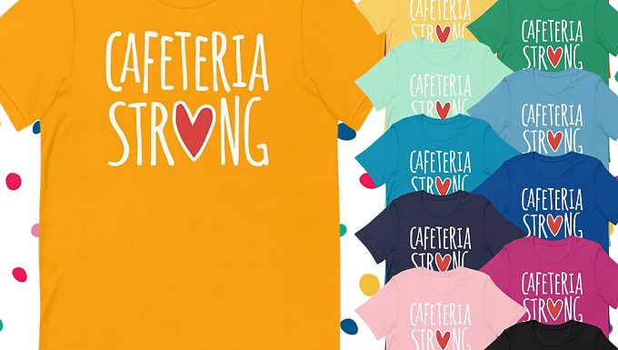 Cafeteria Strong T-Shirt
