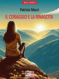copertina libro_ il coraggio e la rinascita patrizia masci.jpg