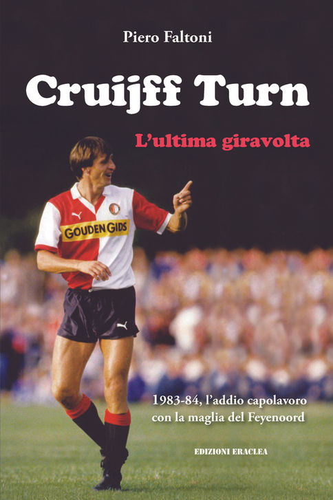 Copertina del libro Cruijff Turn, l’ultima giravolta, Johan Cruijff con la maglia del Feyenoord nella stagione 1983-84