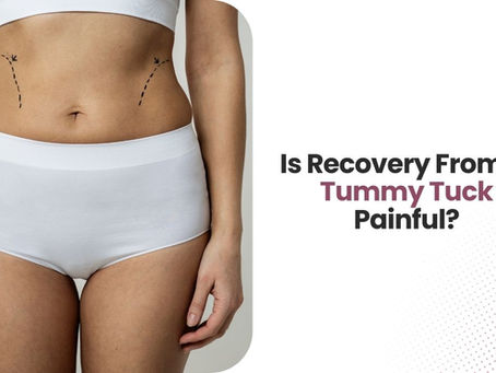 Is Recovery From a Tummy Tuck Painful?