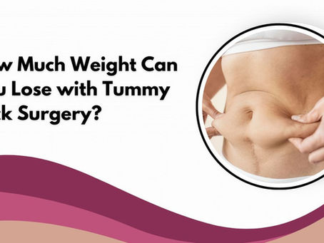 How Much Weight Can You Lose with Tummy Tuck Surgery?