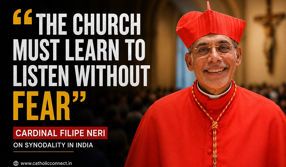 “The Church Must Learn to Listen Without Fear”: Cardinal Filipe Neri on Synodality in India