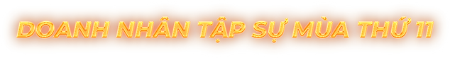 DOANH NHÂN TẬP SỰ MÙA THỨ 11.png