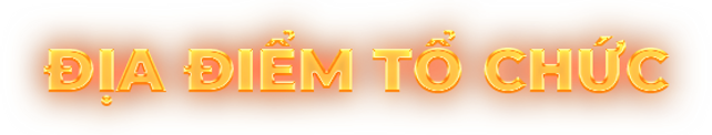 ĐỊA ĐIỂM TỔ CHỨC.png