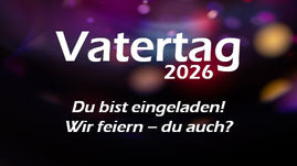 Vatertagsfest 2026 - Du bist eingeladen! - Wir feiern ... du auch?