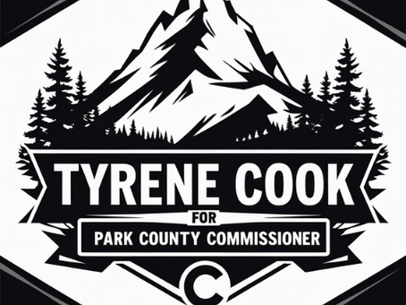 BREAKING LOCAL NEWS: TYRENE COOK MAKES BOLD ANNOUNCEMENT FOR PARK COUNTY COMMISSIONER