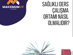 SAĞLIKLI DERS ÇALIŞMA ORTAMI NASIL OLMALIDIR?