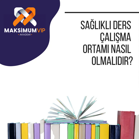 SAĞLIKLI DERS ÇALIŞMA ORTAMI NASIL OLMALIDIR?