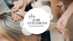 Are hair extensions high maintenance?
