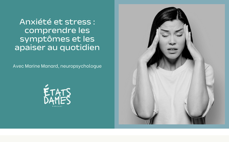 Anxiété et stress : comprendre les symptômes et les apaiser au quotidien — avec Docteure Marine Manard, neuropsychologue
