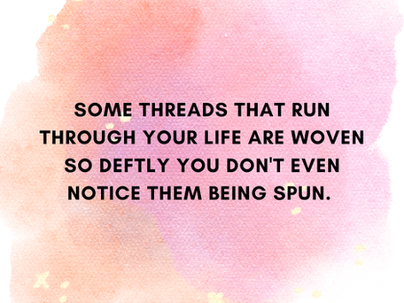 What Threads Run Through Your Life? Go With Your fascinations!