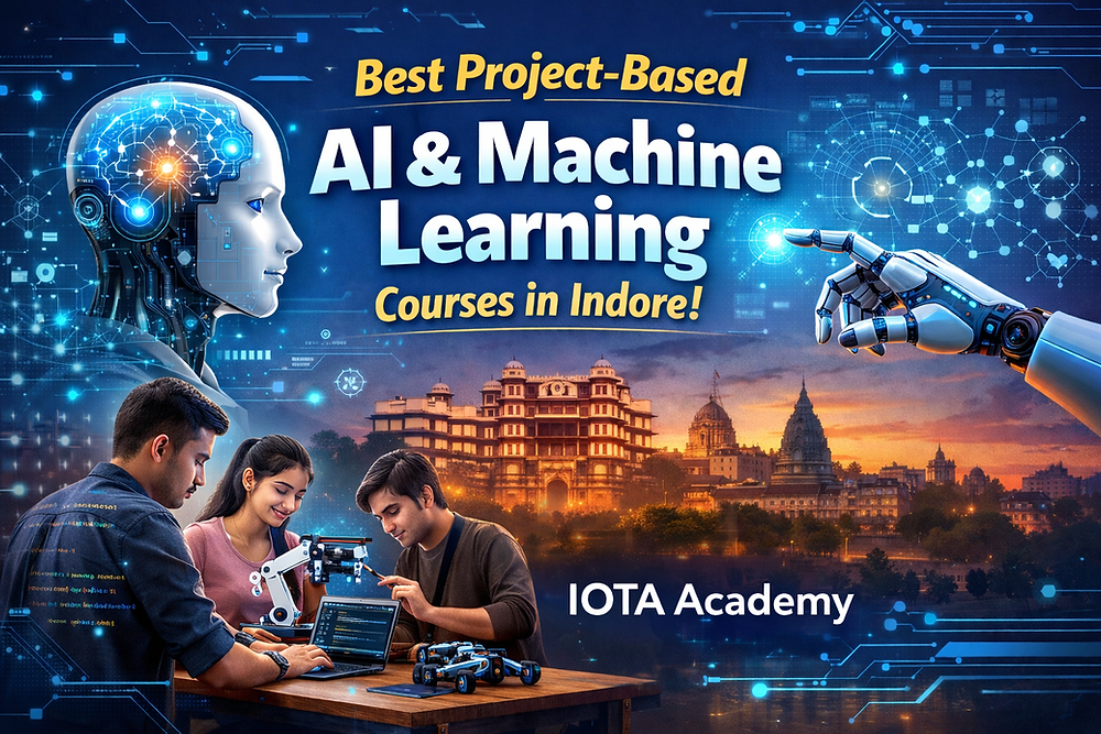 Best Project-Based AI & Machine Learning Courses in Indore | IOTA Academy