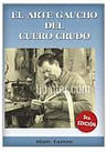 El arte gaucho del cuero crudo. Hilario Faudone