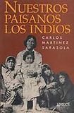 Nuestros Paisanos lo Indios, Carlos Martínez Sarasola