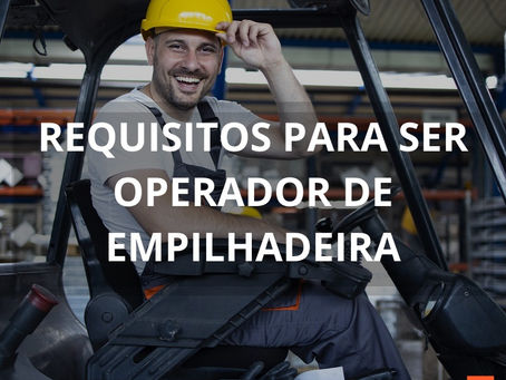 Requisitos para ser Operador de Empilhadeira