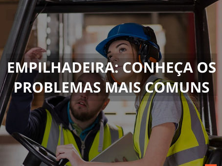 Problemas mais Comuns em Empilhadeiras