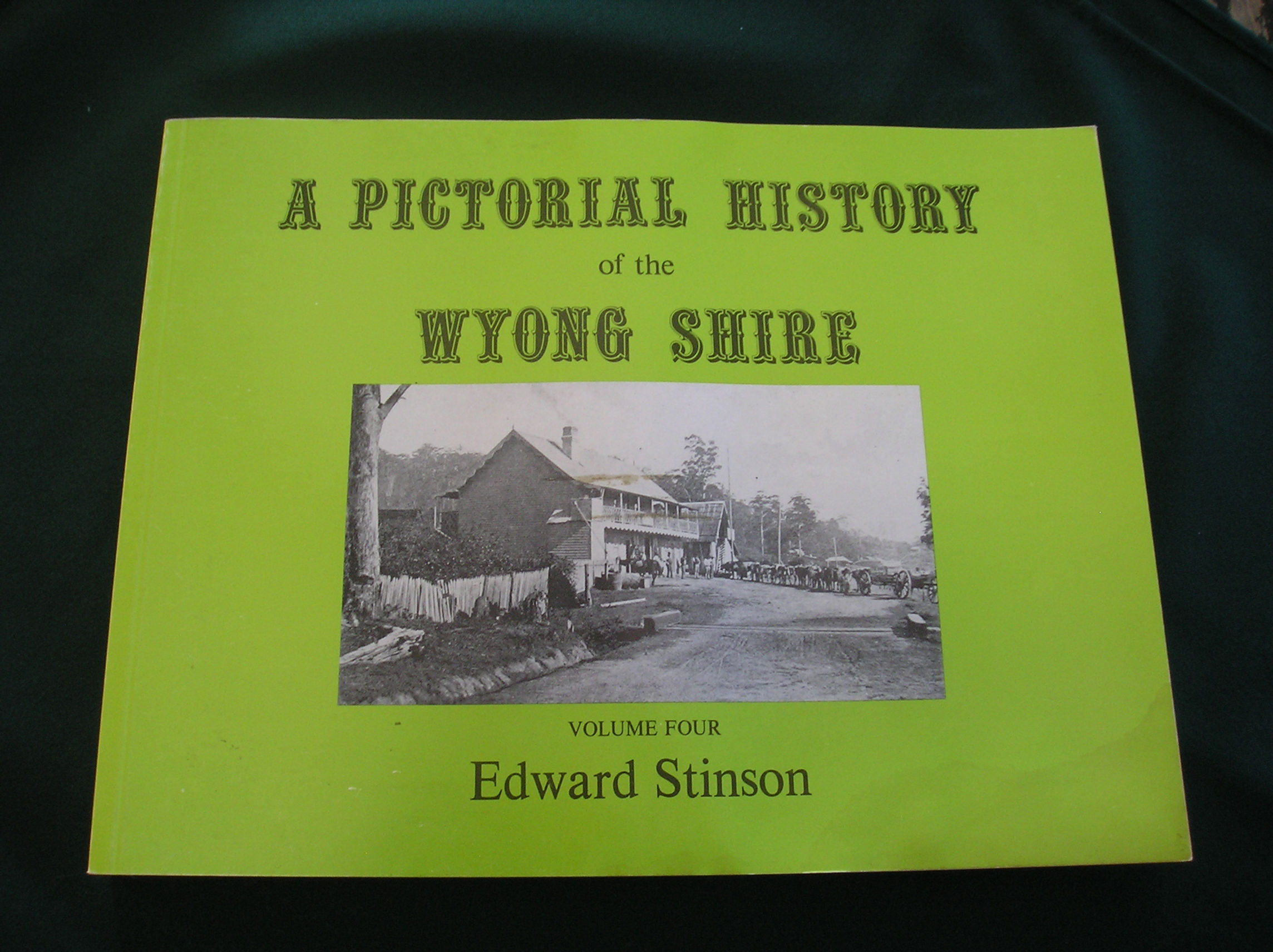 A Pictorial History of the Wyong Shire, Volume 4;  Edward Stinson